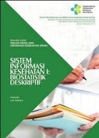 BAHAN AJAR REKAM MEDIS DAN INFORMASI KESEHATAN (RMIK): SISTEM INFORMASI KESEHATAN I: BIOSTATISTIK DESKRIPTIF