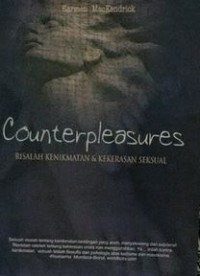 COUNTERPLEASURES : Risalah Kenikmatan & Kekerasan Seksual