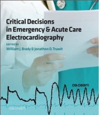 Critical Decisions in Emergency & Acute Care Electrocardiography