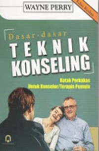 Dasar Dasar Teknik Konseling : kotak perkakas untuk konselor/terpis pemula