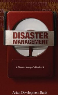 Disaster Management A Disaster Manages Handbook