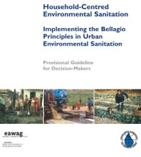 Household-Centred Environmental Sanitation Implementing the Bellagio Principles in Urban Environment