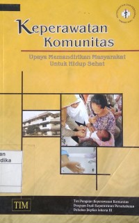 KEPERAWATAN KOMUNITAS : upaya memandirikan masyarakat untuk hidup sehat