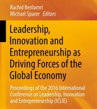 Leadership, Innovation and Entrepreneurship as Driving Forces of the Global Economy Proceedings of the 2016 International Conference on