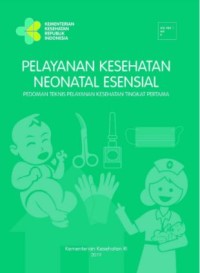 Pelayanan Kesehatan Neonatal Esensial : Pedoman Teknis Pelayanan Kesehatan Tingkat Pertama