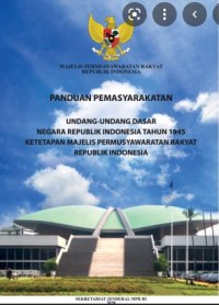 PANDUAN PEMASYARAKATAN UNDANG UNDANG DASAR NEGARA REPUBLIK INDONESIA TAHUN 1945 KETETAPAN MAJELIS PERMUSYAWARATAN RAKYAT REPUBLIK INDONESIA