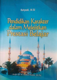 PENDIDIKAN KARAKTER DALAM MELEJITKAN PRESTASI BELAJAR