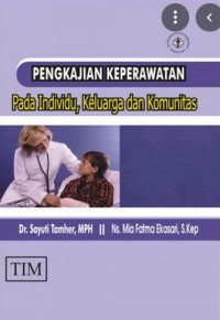 PENGKAJIAN KEPERAWATAN PADA INDIVIDU KELUARGA DAN KOMUNITAS