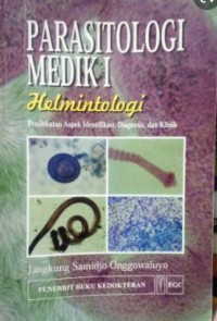 Parasitologi Medik I (Helmintologi): Pendekatan Aspek Identifikasi, Diagnosis, dan Klinik