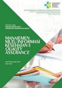 BAHAN AJAR REKAM MEDIS DAN INFORMASI KESEHATAN (RMIK): MANAJEMEN MUTU INFORMASI KESEHATAN I: QUALITY ASSURANCE