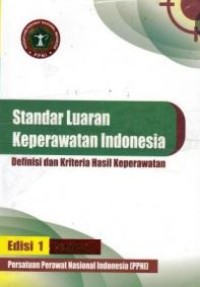 Standar Luaran Keperawatan Indonesia : Definisi dan Kriteria Hasil Keperawatan