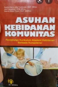 Asuhan Kebidanan Komunitas: Khusus sebagai Bahan Pembelajaran Mahasiswi Kebidanan: Pendekatan Kurikulum Akademi Kebidanan Berbasis Kompetensi