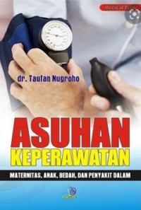 Asuhan Keperawatan: Maternitas, Anak, Bedah, Penyakit Dalam