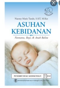 Asuhan Kebidanan: Neonatus, Bayi, & Anak Balita