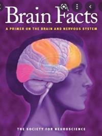 Brain Facts: A PRIMER ON THE BRAIN AND NERVOUS SYSTEM