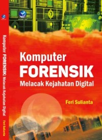 KOMPUTER FORENSIK Melacak Kejahatan Digital