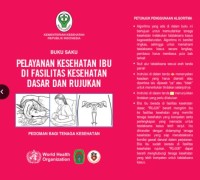 Buku Saku : Pelayanan Kesehatan Ibu di Fasilitas Kesehatan Dasar dan Rujukan : Pedoman Bagi Tenaga Kesehatan