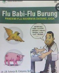 Flu Babi-Flu Burung: Pandemi Flu Akhirnya Datang Juga