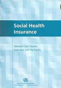 Social Health Insurance : Selected Country Case Studies form Asia and The Pacific