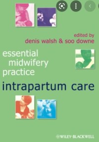 Essential Midwifery Practice: Intrapartum Care