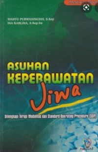 Asuhan Keperawatan Jiwa: Dilengkapi Terapi Modalitas dan Standard Operating Procedure (SOP)