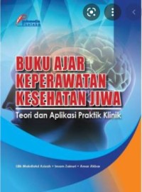 BUKU AJAR KEPERAWATAN KESEHATAN JIWA: Teori dan Aplikasi Praktik Klinik