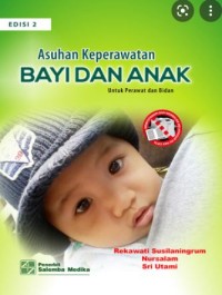 Asuhan Keperawatan Bayi dan Anak: Untuk Perawat dan Bidan