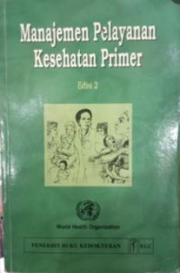 Manajemen Pelayanan Kesehatan Primer (On being in Charge : a Guide to Management in Primary Health Care)