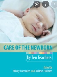 Care of The Newborn : By Ten Teachers