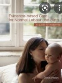 Evidence-based Care for Normal Labour and Birth: A guide for midwives