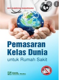 Pemasaran Kelas Dunia : Untuk Rumah Sakit