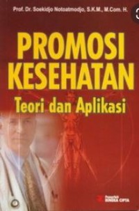 Promosi Kesehatan : Teori dan Aplikasinya