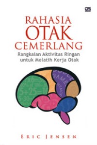 Rahasia Otak Cemerlang : rangkaian aktivitas ringan untuk melatih kerja otak