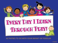 Every Day I Learn Through Play! Activities to Do with Your Infant or Toddler